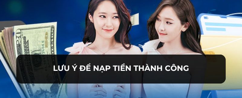 Nạp Tiền 78win - Nhiều Hình Thức Cho Bạn Lựa Chọn Tham Khảo 3 Những lưu ý cho thành viên nạp tiền để thành công